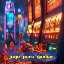 jogo para ganhar dinheiro de verdade sem depositar